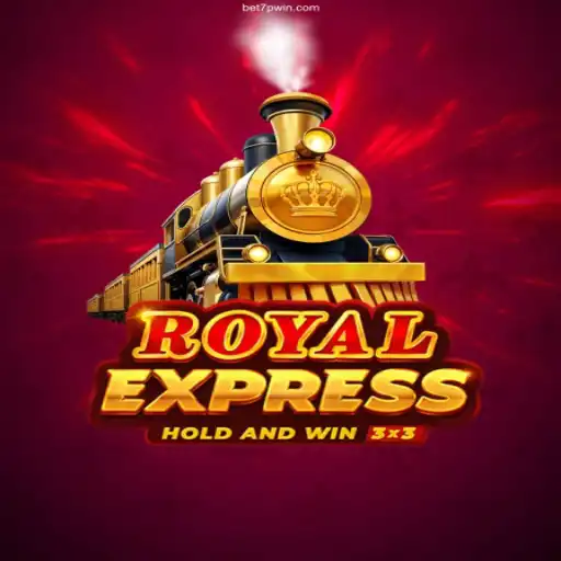 Exploring RoyalExpress: An Exciting Adventure in 7PWIN's Casino Realm